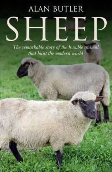 Sheep – The remarkable story of the humble animal that built the modern world. – Alan Butler, kirjan kansikuva