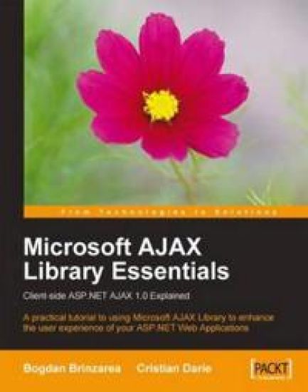 Microsoft AJAX Library Essentials: Client-side ASP.NET AJAX 1.0 Explained