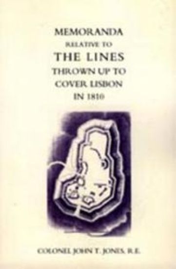 Memoranda Relative to the Lines Thrown Up to Cover Lisbon in 1810