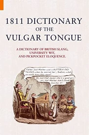 1811 Dictionary of the Vulgar Tongue