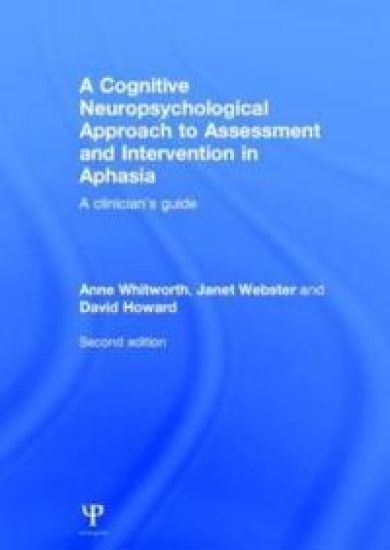 A Cognitive Neuropsychological Approach to Assessment and Intervention in Aphasia