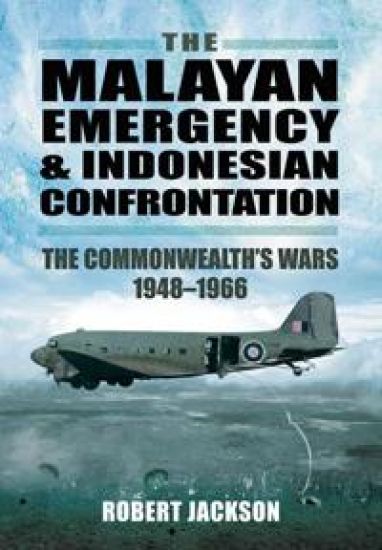 Malayan Emergency and Indonesian Confrontation: The Commonwealth's Wars 1948-1966
