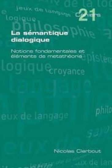 La Semantique Dialogique. Notions Fondamentales Et Elements de Metatheorie