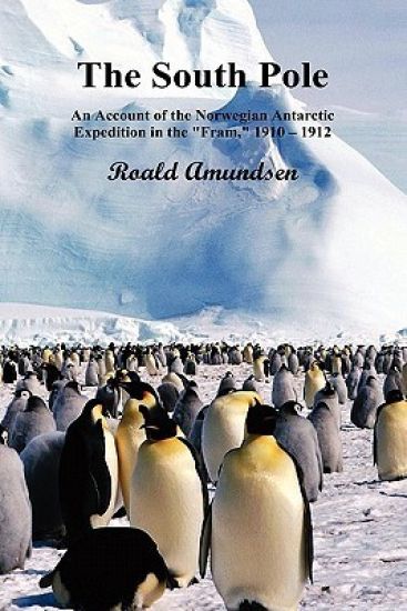 The South Pole; An Account of the Norwegian Antarctic Expedition in the "Fram," 1910-12. Volumes I and II
