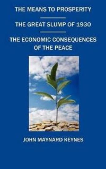 The Means To Prosperity, The Great Slump Of 1930, The Economic Consequences Of The Peace