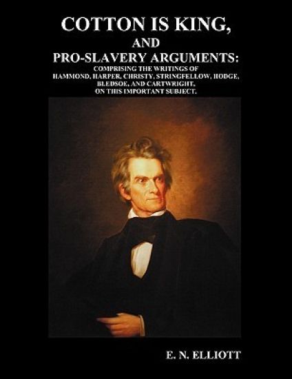 Cotton is King, and Pro-Slavery Arguments