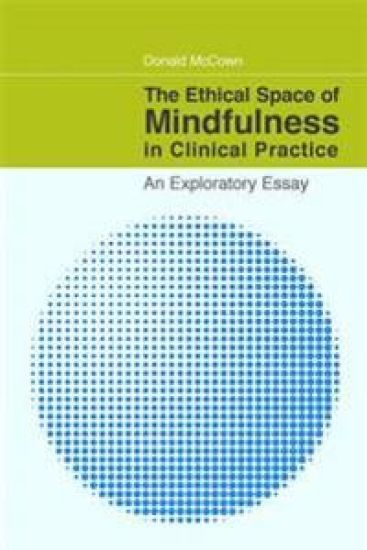 The Ethical Space of Mindfulness in Clinical Practice