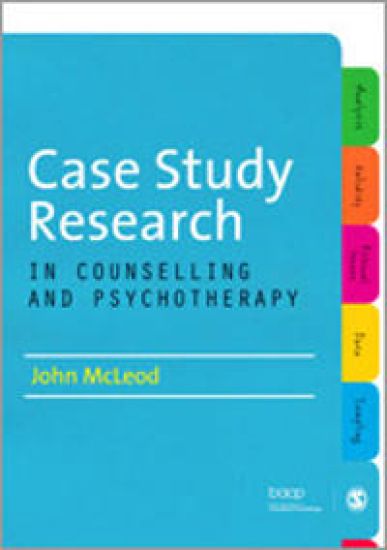 Case Study Research in Counselling and Psychotherapy