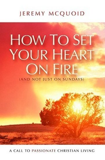 How to Set your Heart on Fire