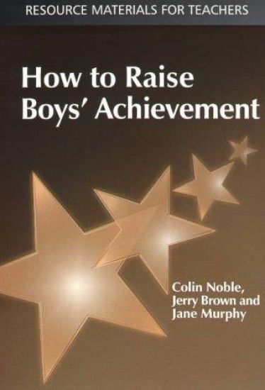 How to Raise Boys' Achievement