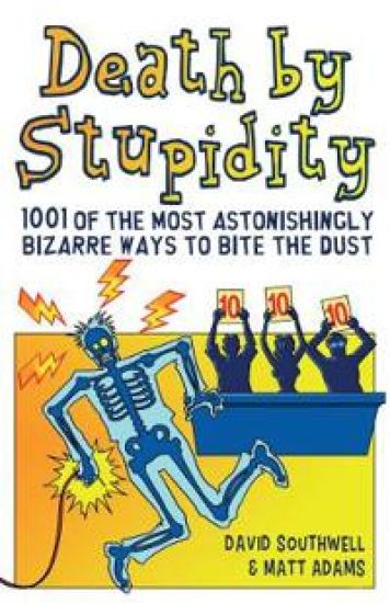 Death By Stupidity