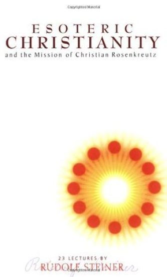 Esoteric Christianity and the Mission of Christian Rosenkreutz