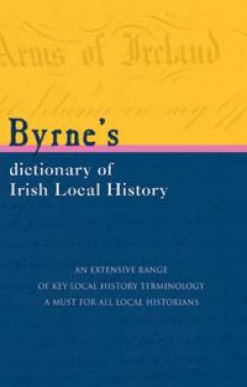 Byrnes Dictionary of Irish Local History