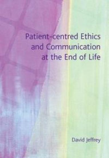 Patient-Centred Ethics and Communication at the End of Life