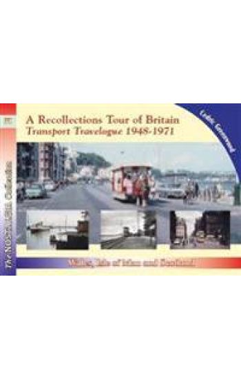 Recollections Tour of Britain: Wales the Isle of Man and Scotland Transport Travelogue 1948 - 1971