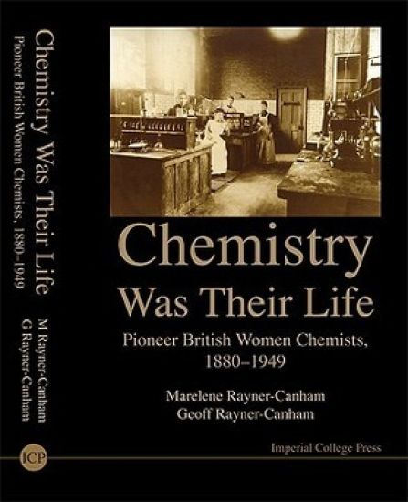Chemistry Was Their Life: Pioneering British Women Chemists, 1880-1949