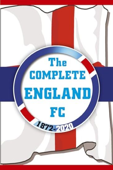 The Complete England FC 1872-2020