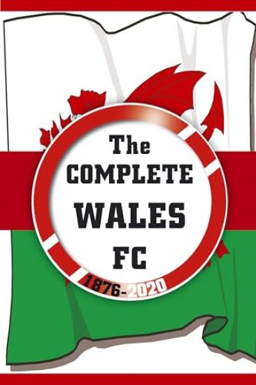 Complete Wales FC 1876-2020