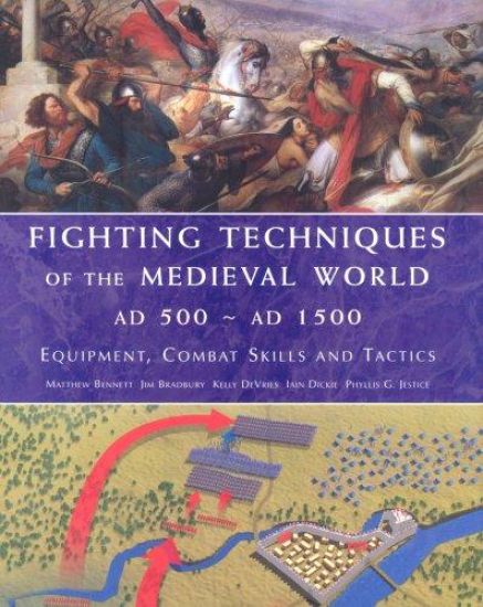 Fighting Techniques of the Medieval World AD 500 to AD 1500