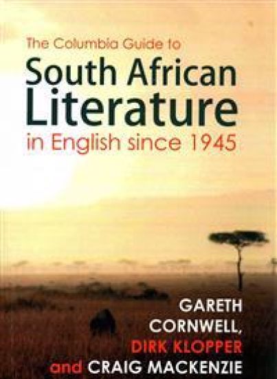 The Columbia Guide To South African Literature In English Since 1945