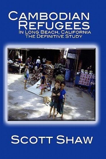 Cambodian Refugees in Long Beach, California: The Definitive Study