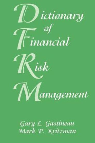 Dictionary of Financial Risk Management