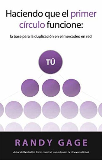 Haciendo que el Primer Círculo Funcione: La base para la duplicación en el mercadeo en red
