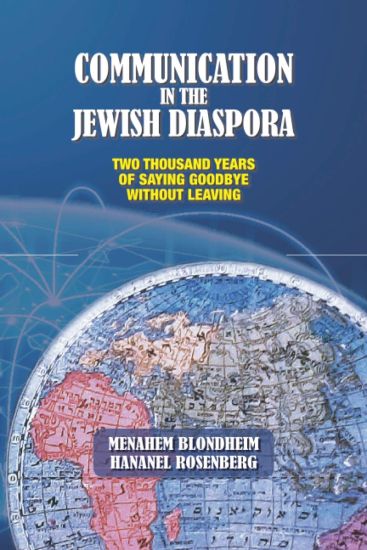 Communication in the Jewish Diaspora: Two Thousand Years of Saying Goodbye Without Leaving