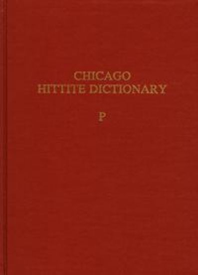 Hittite Dictionary of the Oriental Institute of the University of Chicago Volume P, fascicles 1-3