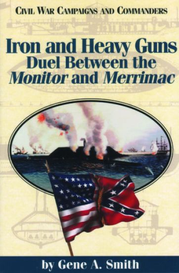 Iron and Heavy Guns: Duel Between the Monitor and the Merrimac