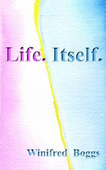Life. Itself.