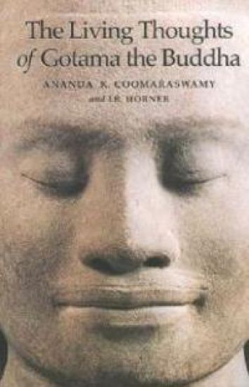 The Living Thoughts of Gotama the Buddha