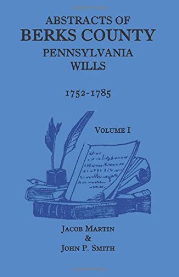 Abstracts of Berks County [Pennsylvania] Wills, 1752-1785