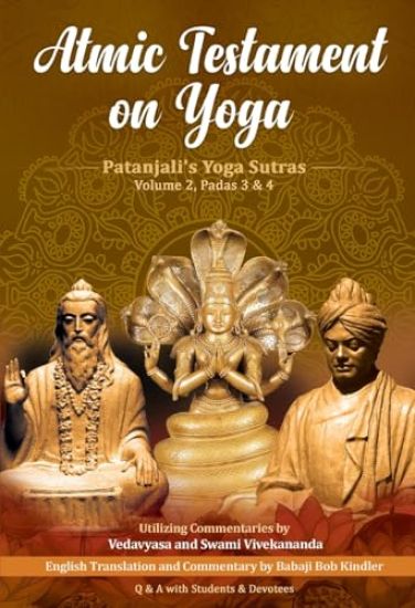 Atmic Testament on Yoga: Patanjali's Yoga Sutras, Volume 2, Padas 3 & 4