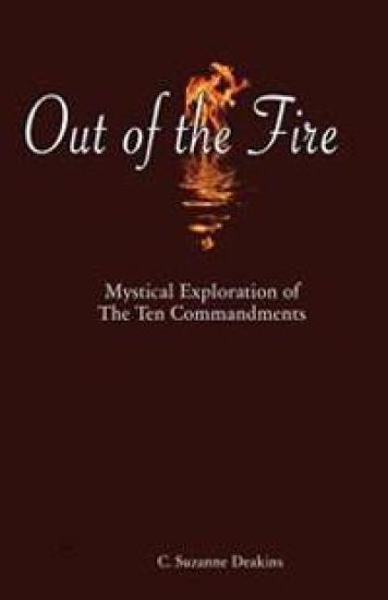 Out of the Fire: Mystical Exploration of The Ten Commandments