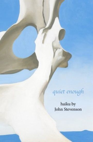 quiet enough: haiku by John Stevenson