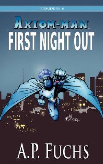 First Night Out [Axiom-man Saga, Episode No. 0]