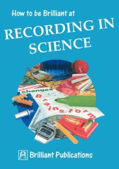 How to be Brilliant at Recording in Science