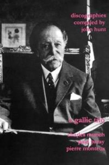 A Gallic Trio: 3 Discographies: Charles Munch, Paul Paray, Pierre Monteux