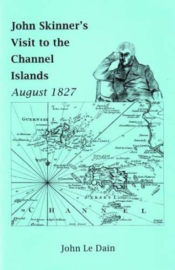 John Skinner's Visit to the Channel Islands August 1827 – John Skinner, kirjan kansikuva