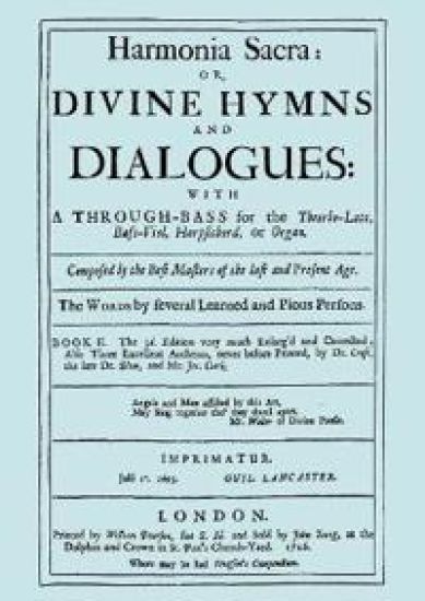 Harmonia Sacra or Divine Hymns and Dialogues with a Through-Bass for the Theorbo-Lute, Bass Viol, Harpsichord, or Organ