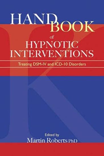 Handbook of Hypnotic Interventions: Treating Dsm-IV and ICD-10 Disorders