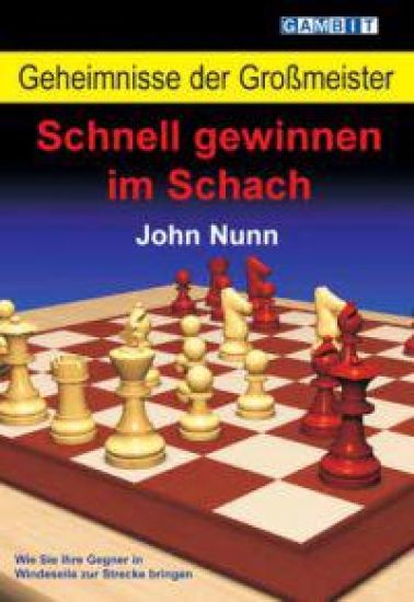 Geheimnisse der Grossmeister: Schnell gewinnen im Schach