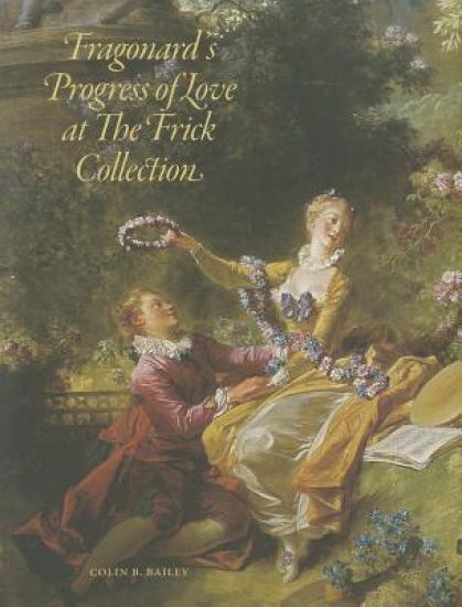 Fragonard's Progress of Love at The Frick Collection – Colin B. Bailey, kirjan kansikuva