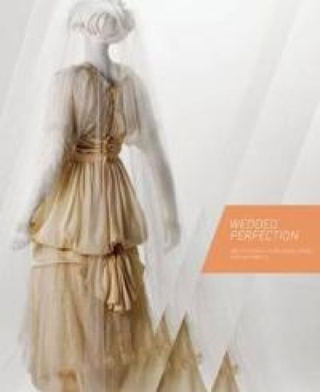 Wedded Perfection: Two Centuries of Wedding Gowns
