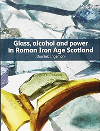 Glass, Alcohol and Power in Roman Iron Age Scotland