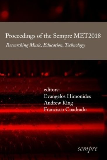 Proceedings of the Sempre MET2018: Researching Music, Education, Technology