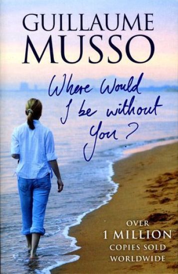 Where Would I be Without You? – Guillaume Musso, kirjan kansikuva