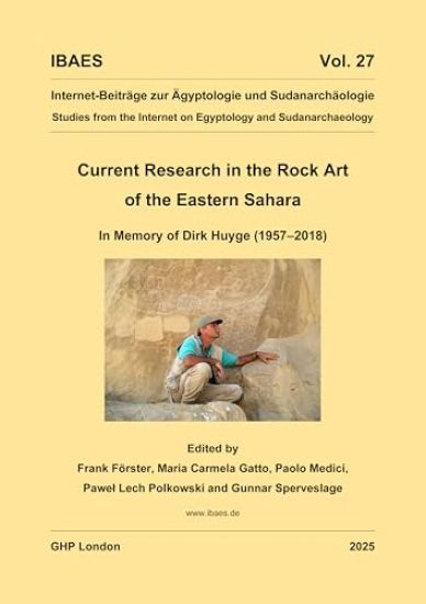 Current Research in the Rock Art of the Eastern Sahara. In Memory of Dirk Huyge (1957–2018)