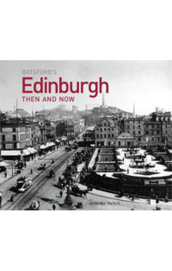 Edinburgh Then and Now